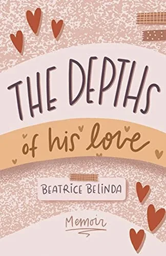 The Depths Of His Love: My Memoir