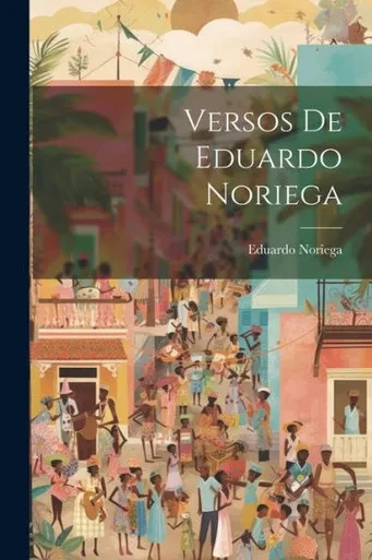 Versos De Eduardo Noriega (Spanish Edition)