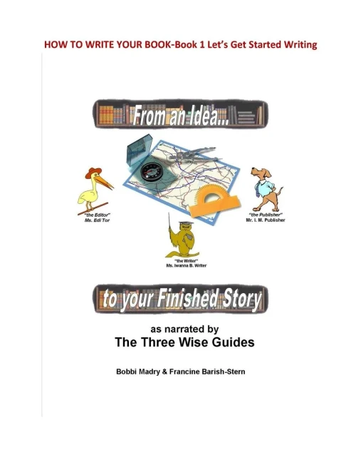 How To Write Your Book: Book 1 Let's Get Started- From An Idea To Your Finished Story