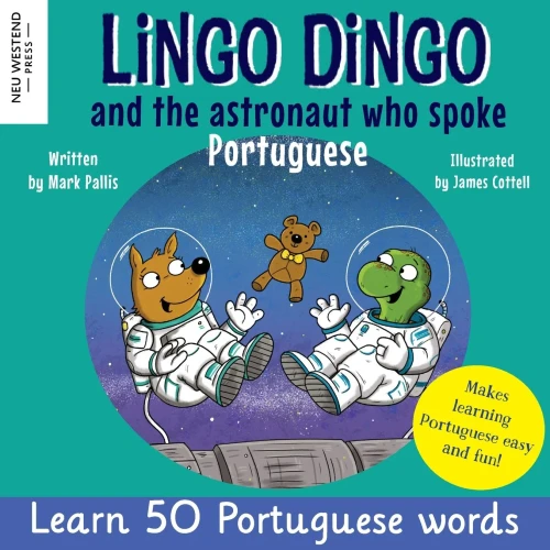 Lingo Dingo And The Astronaut Who Spoke Portuguese: Learn Portuguese For Kids (Bilingual English Portuguese Language Book For Children)