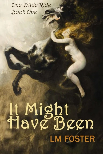 It Might Have Been (One Wilde Ride)