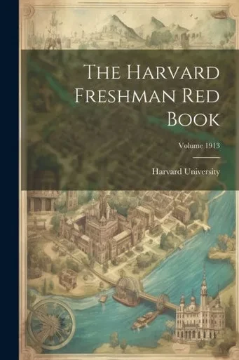 The Harvard Freshman Red Book; Volume 1913