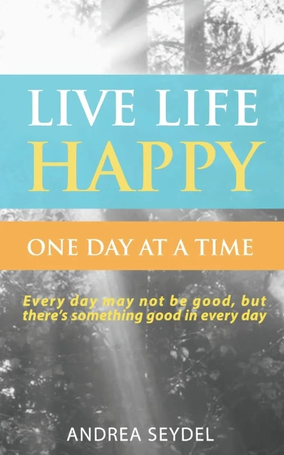 Live Life Happy One Day At A Time
