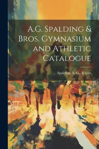 A.G. Spalding & Bros. Gymnasium And Athletic Catalogue