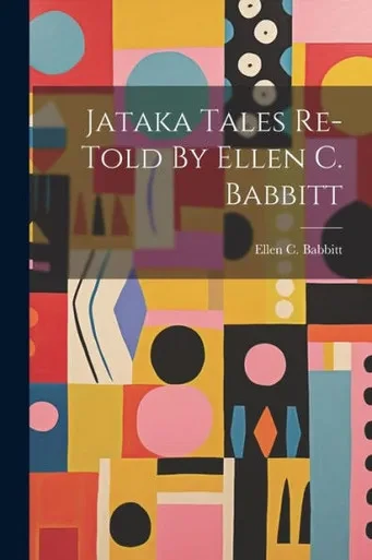 Jataka Tales Re-Told By Ellen C. Babbitt