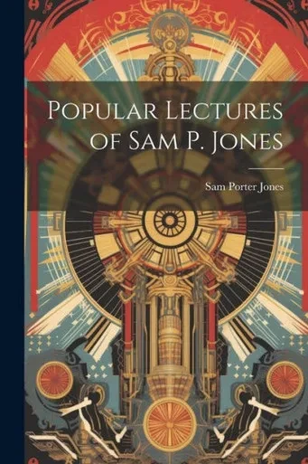Popular Lectures Of Sam P. Jones