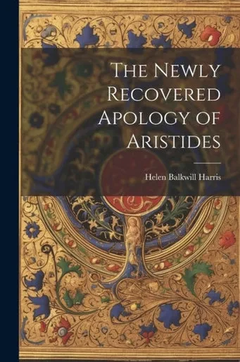 The Newly Recovered Apology Of Aristides