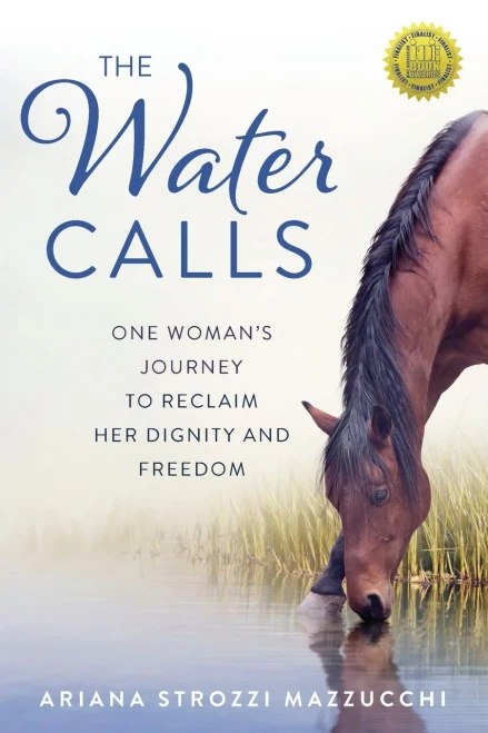 The Water Calls: One Woman's Journey To Reclaim Her Dignity And Freedom