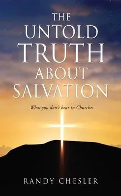The Untold Truth About Salvation: What You Don'T Hear In Churches