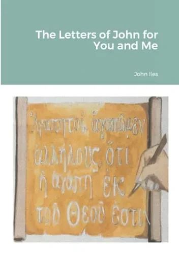 The Letters Of John For You And Me