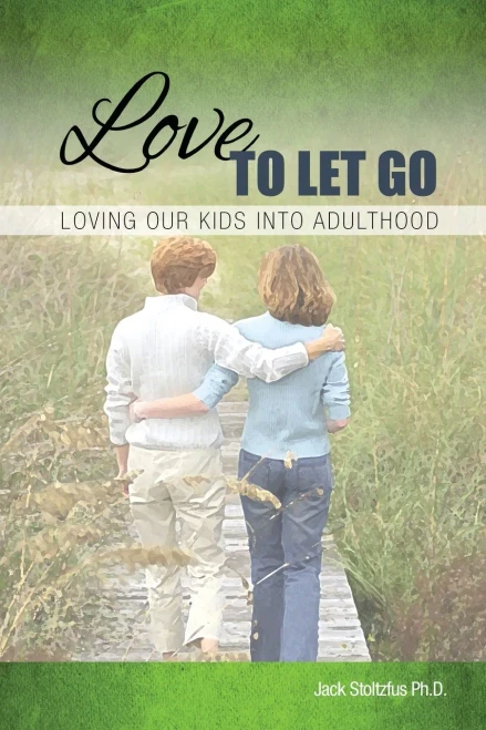 Love To Let Go: Loving Our Kids Into Adulthood (Parental Practices)