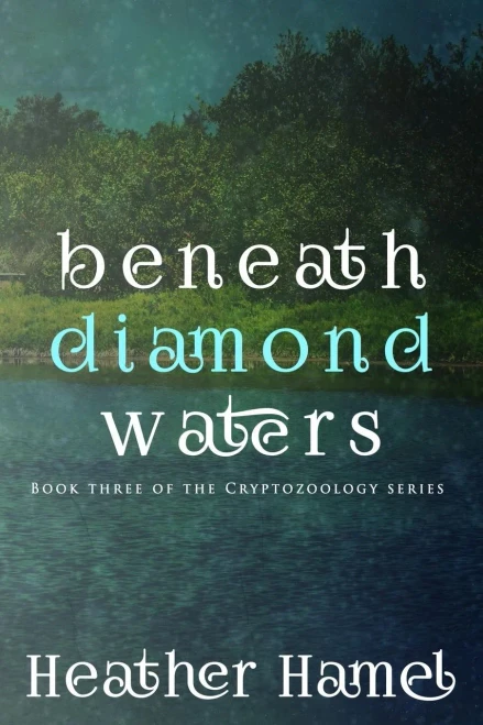 Beneath Diamond Waters: Book 3 Of The Cryptozoology Series