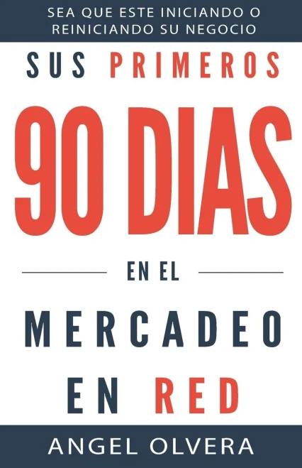 Sus Primeros 90 Dias En El Mercadeo En Red (Spanish Edition)