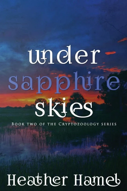 Under Sapphire Skies: Book 2 Of The Cryptozoology Series