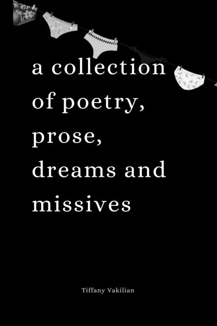 Ugly Drawers, Pretty Panties: A Collection Of Poetry, Prose, Dreams And Missives