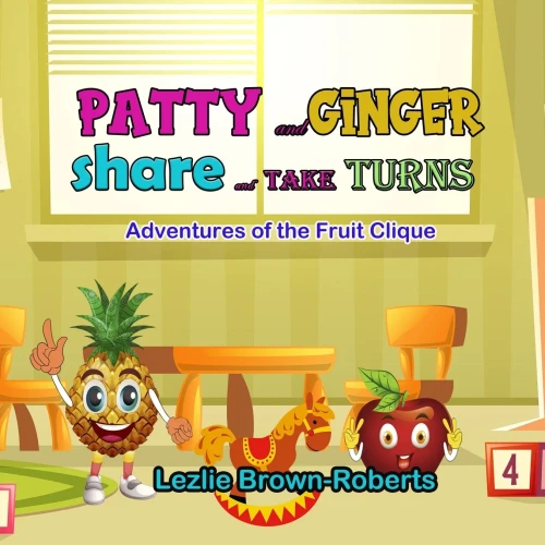 Patty And Ginger Share And Take Turns: Adventures Of The Fruit Clique