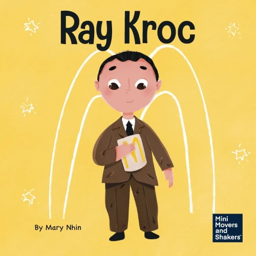 Ray Kroc: A Kid's Book About Persistence (Mini Movers And Shakers)