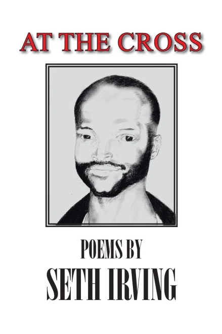 At The Cross: Poems By Seth Irving