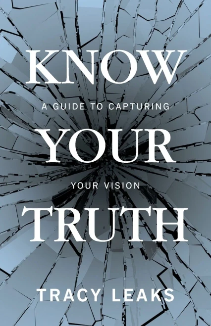 Know Your Truth: A Guide To Capturing Your Vision