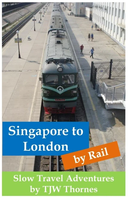 Singapore To London By Rail: Slow Travel Adventures