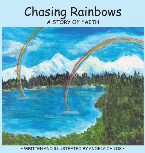 Chasing Rainbows: A Story Of Faith