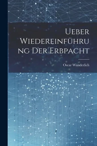 Ueber Wiedereinführung Der Erbpacht (German Edition)