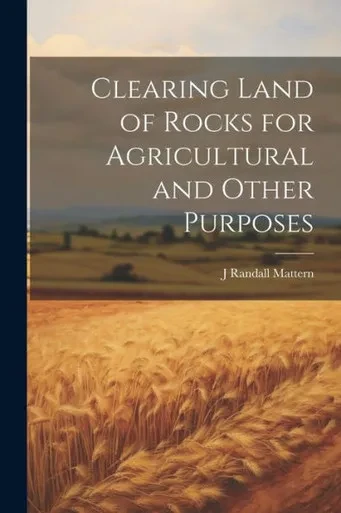 Clearing Land Of Rocks For Agricultural And Other Purposes