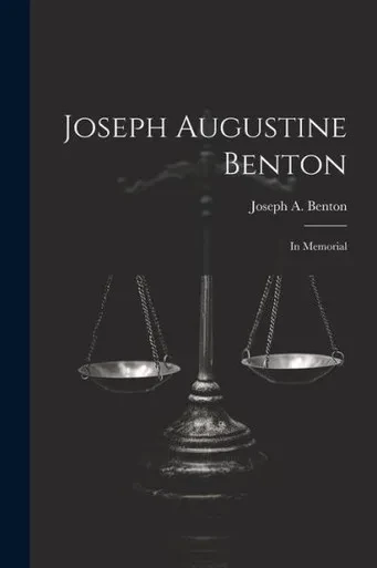 Joseph Augustine Benton: In Memorial