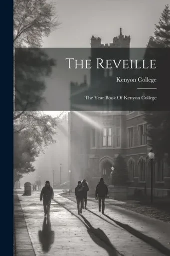 The Reveille: The Year Book Of Kenyon College