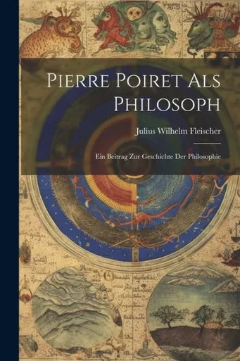 Pierre Poiret Als Philosoph; Ein Beitrag Zur Geschichte Der Philosophie (German Edition)