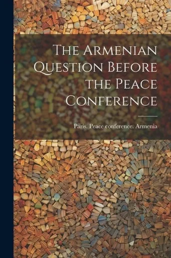 The Armenian Question Before The Peace Conference