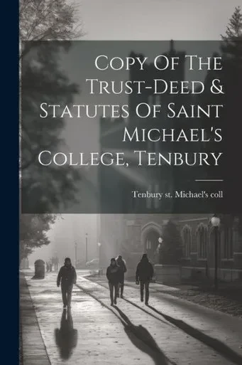 Copy Of The Trust-Deed & Statutes Of Saint Michael's College, Tenbury