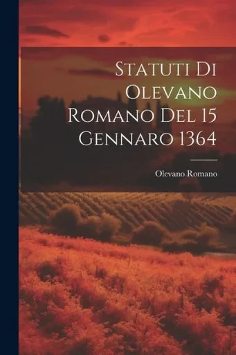 Statuti Di Olevano Romano Del 15 Gennaro 1364 (Latin Edition)