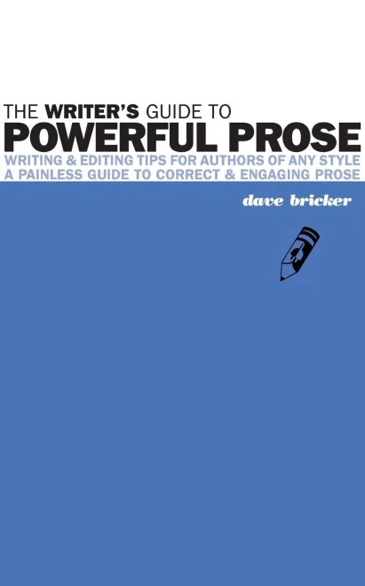 The Writer's Guide To Powerful Prose