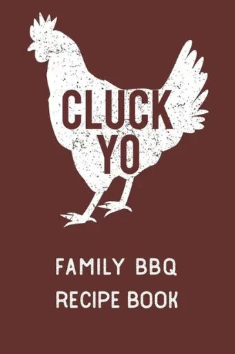 Cluck Yo Family Bbq Recipe Book