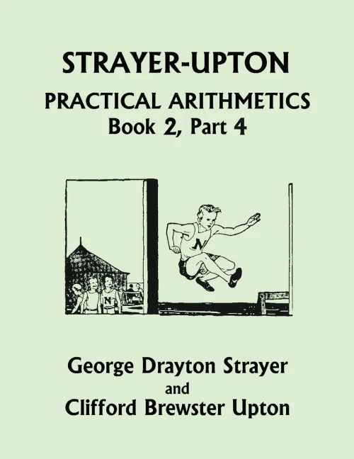 Strayer-Upton Practical Arithmetics Book 2, Part 4 (Yesterday's Classics)