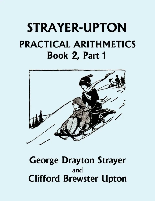 Strayer-Upton Practical Arithmetics Book 2, Part 1 (Yesterday's Classics)