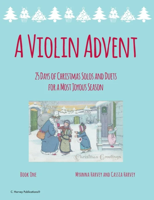 A Violin Advent, 25 Days Of Christmas Solos And Duets For A Most Joyous Season