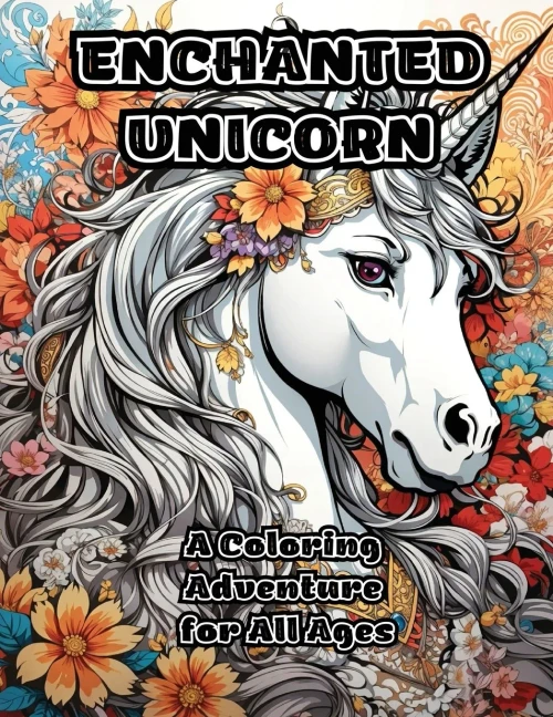 Enchanted Unicorn: A Coloring Adventure For All Ages