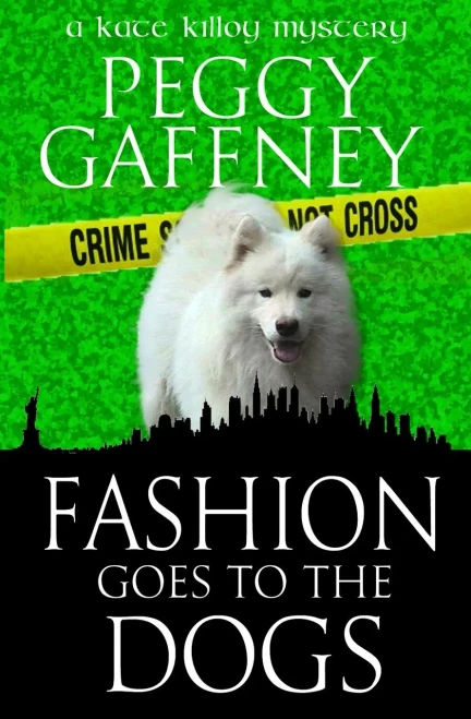Fashion Goes To The Dogs: A Kate Killoy Mystery