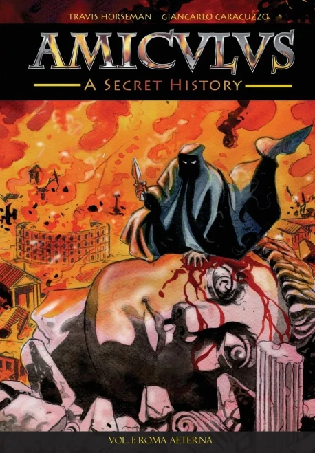 Amiculus: A Secret History: Vol. I: Roma Aeterna