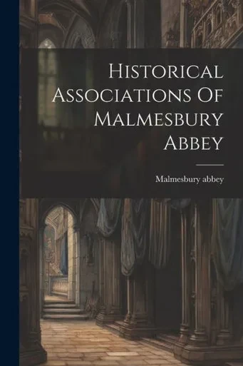 Historical Associations Of Malmesbury Abbey