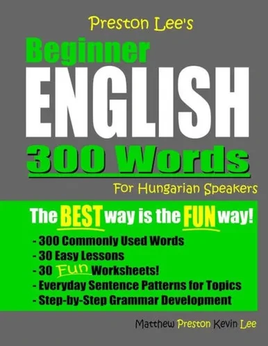 Preston Lee's Beginner English 300 Words For Hungarian Speakers (Preston Lee's English For Hungarian Speakers)