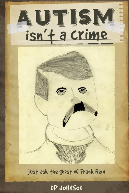 Autism Isn'T A Crime: Just Ask The Ghost Of Frank Reid
