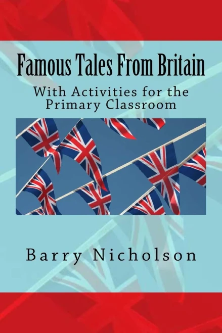 Famous Tales From Britain: With Activities For The Primary Classroom