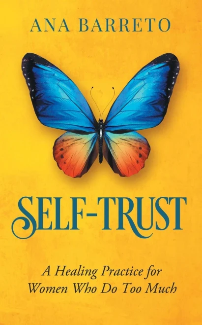 Self-Trust: A Healing Practice for Women Who Do Too Much