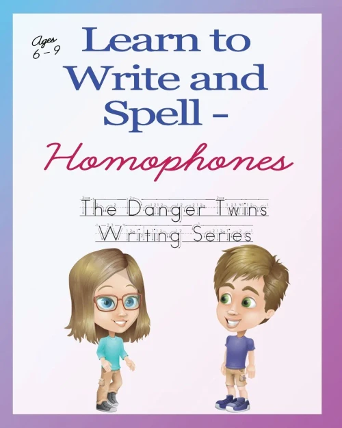 Learn To Write And Spell - Homophones: The Danger Twins (The Danger Twins Writing Series)