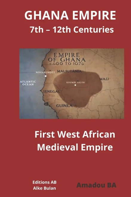 Ghana Empire 7Th  12Th Centuries: First West African Medieval Empire