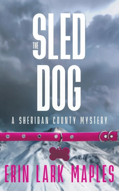 The Sled Dog: A Sheridan County Mystery (The Sheridan County Mysteries)