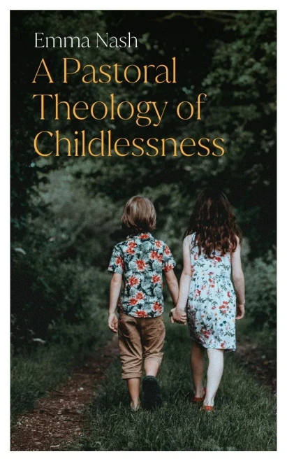 A Pastoral Theology Of Childlessness